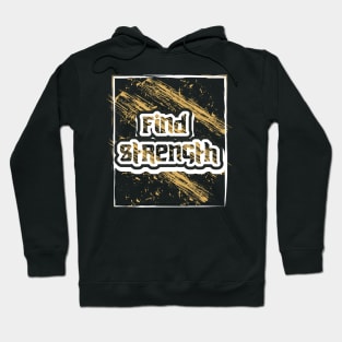 Find Strength Motivation Quotes Hoodie